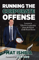 Running the Corporate Offense: Lessons in Effective Leadership from the Bench to the Boardroom 1629379905 Book Cover