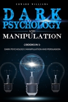 Dark Psychology and Manipulation: 2 Books in 1: Dark Psychology, Manipulation and Persuasion B08BQRC9QM Book Cover