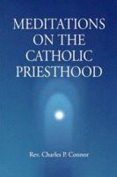 Meditations on the Catholic Priesthood 0818909765 Book Cover