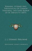 Remains, Literary And Theological Of Connop Thirlwall, Late Lord Bishop Of St. David's V1 0548697124 Book Cover