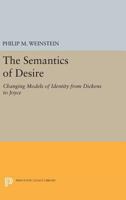 The Semantics of Desire: Changing Models of Identity from Dickens to Joyce 069161251X Book Cover