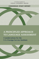 A Principled Approach to Language Assessment: Considerations for the U.S. Foreign Service Institute 0309675480 Book Cover