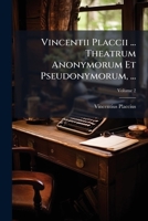 Vincentii Placcii ... Theatrum Anonymorum Et Pseudonymorum, ..., Volume 2 1286474728 Book Cover