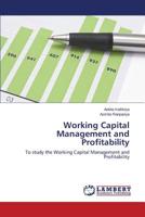 Working Capital Management and Profitability: To study the Working Capital Management and Profitability 365950002X Book Cover