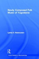 Newly Composed Folk Music of Yugoslavia 0415877024 Book Cover