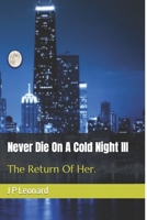 Never Die On A Cold Night III: The Return of Her 1513656961 Book Cover