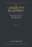 The Longevity Blueprint: What the World's Top Experts Actually Agree On About Living Longer After 55 B0GW8NNY1B Book Cover