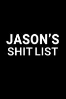 Jason's Shit List: Personalized Notebook for Men Named Jason - Funny Lined Note Book Pad - Black and White Novelty Notepad with Lines - Cool, Fun, Sarcastic Office Gag Gift for Adults - Coworker Boss  1704084911 Book Cover