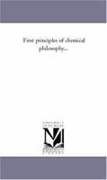 First Principles of Chemical Philosophy 3337069002 Book Cover