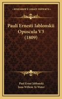 Pauli Ernesti Iablonskii Opuscula V3 (1809) 1167024656 Book Cover