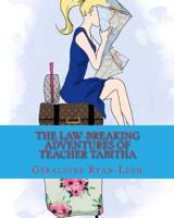 The Law Breaking Adventures Of Teacher Tabitha 0994733968 Book Cover