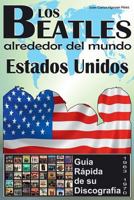 Los Beatles - Estados Unidos - Gu�a R�pida de Su Discograf�a: Discograf�a a Todo Color (1963-1970) 1539895785 Book Cover