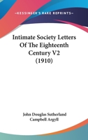 Intimate Society Letters Of The Eighteenth Century V2 0548801568 Book Cover