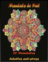 Mandala de Nuit 50 Mandalas Adultes anti-stress: Mandalas Nuit avec fond noir, Livre De Coloriage Anti-Stress, Livre de Coloriage Pour Adultes et Adolescents, coloriage mystère B08BDWYK7R Book Cover