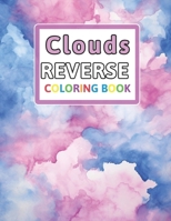 Clouds Reverse Coloring Book: You Draw the Lines: Anxiety & Stress Relief B0CQ4XTBXK Book Cover