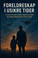 FORELDRESKAP I USIKRE TIDER: Å SNAKKE MED BARN UNDER EN KRIS: EN FORELDREGUIDE ETTER ALDER B0FW9WW9Z8 Book Cover