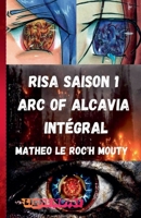 Risa Intégrale saison 1: Arc of Alcavia (Risa La Série) (French Edition) B0FSFS436W Book Cover