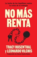 No más renta: la lucha de los inquilinos contra la crisis de la vivienda B0GS8KZQF1 Book Cover