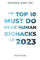 The Top 10 Must Do Peak Human Biohacks of 2023 B0C1J2N1YF Book Cover