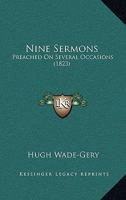 Nine Sermons: Preached On Several Occasions 1166956539 Book Cover