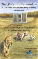 The Face in the Window / Out, Standing in My Field: A Guide to Professional Dog Walking / A guide to Home Boarding 0968700829 Book Cover