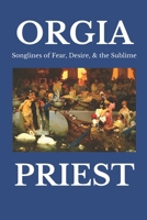 ORGIA: Songlines of Fear, Desire, & the Sublime 0578935031 Book Cover