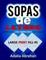 Sopas de Letras Spanish Crossword Puzzles Large Print Fill-In: Un Libro de Acertijo de Palabras En Espa�ol de Gran Tama�o Lleno de Impresi�n Para Adultos! 1796347418 Book Cover