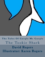 The Tales Of Gurgle Mc Gurgle: The Tookie Shark 1986149897 Book Cover