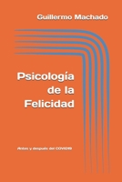 PSICOLOGIA DE LA FELICIDAD: ANTES Y DESPUES DEL COVID19 (Spanish Edition) B08CPBJZB1 Book Cover