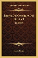 Istoria del Consiglio Dei Dieci V1 (1848) 1168489741 Book Cover