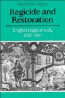 Regicide and Restoration: English Tragicomedy, 16601671 0521023734 Book Cover