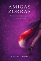 Amigas Zorras: Relatos para mujeres que ya no piden permiso (Spanish Edition) B0GXC2W9DZ Book Cover