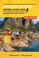 Lofoten Islands Hiking Guide 2026: Top Hiking Trails, Local Insights, and Must-See Views Across the Arctic B0GK13SKBL Book Cover