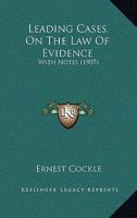 Leading Cases On The Law Of Evidence: With Notes 1103368389 Book Cover