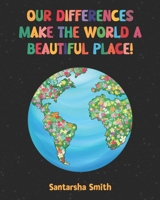 Our Differences Make the World a Beautiful Place!: For the Perfectly Imperfect B0FFH3T18P Book Cover