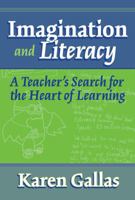 Imagination and Literacy: A Teacher's Search for the Heart of Learning (Practitioner Inquiry Series) 0807744069 Book Cover
