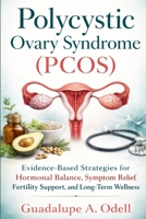 Polycystic ovary syndrome (PCOS): Evidence-Based Strategies for Hormonal Balance, Symptom Relief, Fertility Support, and Long-Term Wellness B0GXC2WX3H Book Cover