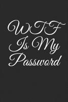 WTF Is My Password: password book, password log book and internet password organizer, alphabetical password book, Logbook To Protect Usernames and ... ... 6x9, 110 Pages, Soft Cover, Matte Finish 1675925372 Book Cover