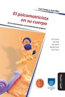 El psicomotricista en su cuerpo: De lo sensoriomotor a la transformaci�n ps�quica 8492613866 Book Cover