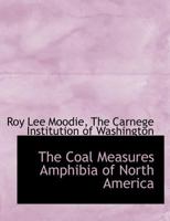 The Coal Measures Amphibia of North America 1145050697 Book Cover