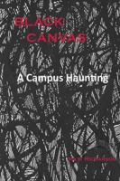 Black Canvas: A Campus Haunting 1955348081 Book Cover
