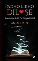 Padho Likho DIL Se: Khamoshiyo Ke Us Par Tadapta Hai DIL 1947027492 Book Cover