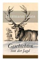 Geschichten Von Der Jagd - Vollst�ndige Ausgabe 8027316340 Book Cover