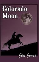 Colorado Moon 1460998367 Book Cover