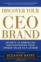 Discover Your CEO Brand: Secrets to Embracing and Maximizing Your Unique Value as a Leader 0071762868 Book Cover