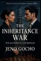 THE INHERITANCE WAR: When love becomes the ultimate corporate strategy B0FJF4P8S3 Book Cover