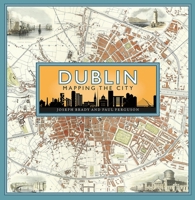 Dublin: Mapping the City 1780277512 Book Cover