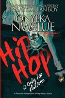 Hip-Hop Is Only for Children 1541332946 Book Cover