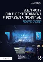 Electricity for the Entertainment Electrician and Technician: Electricity, Power Distribution, and Electrical Safety for the Stage and Set 1032699302 Book Cover