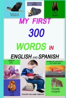 MY FIRST 300 WORDS IN ENGLISH AND SPANISH.: LET'S GET TALKING! (MY FIRST BOOK WITH COLORED IMAGES), ENGLISH EDITION B087S8ZY3Y Book Cover